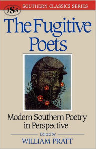 Title: The Fugitive Poets: Modern Southern Poetry, Author: William Pratt