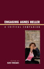 Engaging Agnes Heller: A Critical Companion