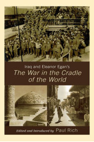 Title: Iraq and Eleanor Egan's The War in the Cradle of the World, Author: Paul J. Rich