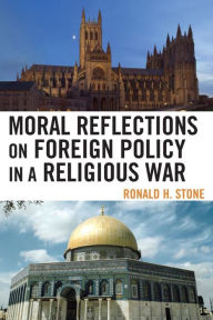 Title: Moral Reflections on Foreign Policy in a Religious War, Author: Ronald H. Stone
