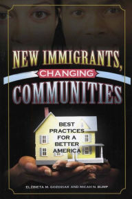 Title: New Immigrants, Changing Communities: Best Practices for a Better America, Author: Elzbieta M. Gozdziak