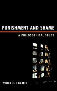 Title: Punishment and Shame: A Philosophical Study, Author: Wendy C. Hamblet