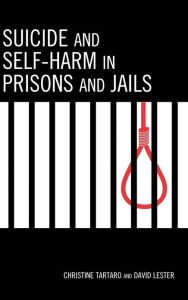 Title: Suicide and Self-Harm in Prisons and Jails, Author: Christine Tartaro Stockton University