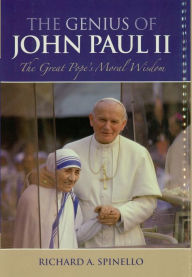 Title: The Genius of John Paul II: The Great Pope's Moral Wisdom, Author: Richard A. Spinello