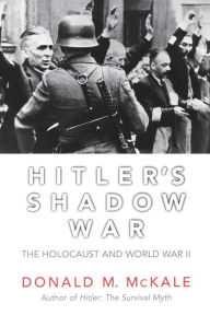 Title: Hitler's Shadow War: The Holocaust and World War II, Author: Donald M. McKale Clemson University; author of Hitler's Shadow War and Nazis after Hitler