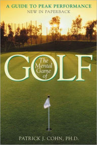 Title: The Mental Game of Golf: A Guide to Peak Performance, Author: Patrick J. Cohn