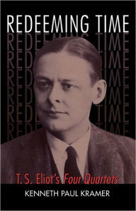 Title: Redeeming Time: T.S. Eliot's Four Quartets, Author: Kenneth Paul Kramer