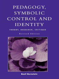 Title: Pedagogy, Symbolic Control, and Identity, Author: Basil Bernstein