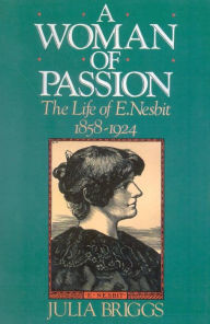 Title: A Woman of Passion: The Life of E. Nesbit, Author: Julia Briggs
