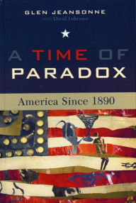 Title: A Time of Paradox: America Since 1890, Author: Glen Jeansonne University of Wisconsin-M