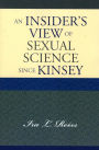 An Insider's View of Sexual Science since Kinsey