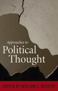 Title: Approaches to Political Thought, Author: William L. Richter