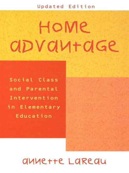 Home Advantage: Social Class and Parental Intervention in Elementary Education