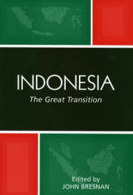 Title: Indonesia: The Great Transition, Author: John Bresnan