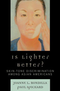 Title: Is Lighter Better?: Skin-Tone Discrimination among Asian Americans, Author: Joanne L. Rondilla