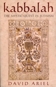 Title: Kabbalah: The Mystic Quest in Judaism, Author: David S. Ariel