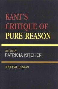 Title: Kant's Critique of Pure Reason: Critical Essays, Author: Patricia Kitcher