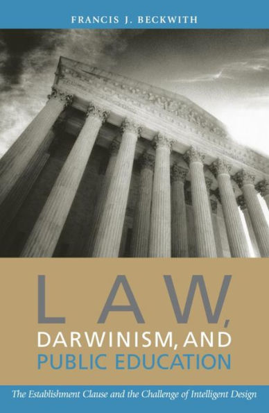 Law, Darwinism, and Public Education: The Establishment Clause and the Challenge of Intelligent Design