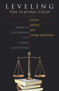 Title: Leveling the Playing Field: Justice, Politics, and College Admissions, Author: Robert K. Fullinwider