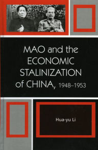 Title: Mao and the Economic Stalinization of China, 1948-1953, Author: Hua-Yu Li