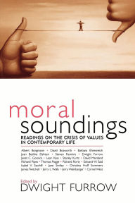 Title: Moral Soundings: Readings on the Crisis of Values in Contemporary Life, Author: Albert Borgmann