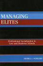 Managing Elites: Socializaton in Law and Business Schools