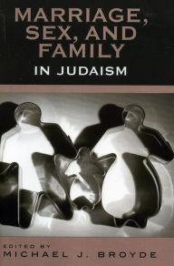 Title: Marriage, Sex and Family in Judaism, Author: Michael J. Broyde