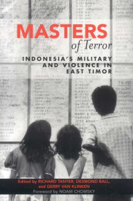 Title: Masters of Terror: Indonesia's Military and Violence in East Timor, Author: Richard Tanter senior research associate