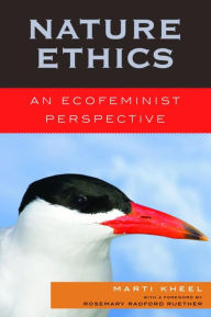 Title: Nature Ethics: An Ecofeminist Perspective, Author: Marti Kheel