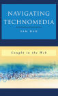 Navigating Technomedia: Caught in the Web