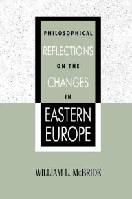 Title: Philosophical Reflections on the Changes in Eastern Europe, Author: William L. McBride Purdue University