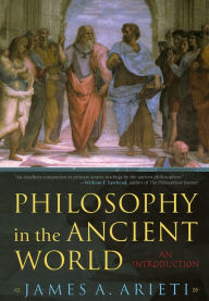 Title: Philosophy in the Ancient World: An Introduction, Author: James A. Arieti