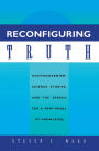 Reconfiguring Truth: Postmodernism, Science Studies, and the Search for a New Model of Knowledge