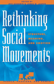 Title: Rethinking Social Movements: Structure, Meaning, and Emotion, Author: Jeff  Goodwin