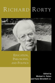 Free download of books in pdf Richard Rorty: Education, Philosophy, and Politics (English Edition) by Michael A. Peters, Paulo, Jr. Ghiraldelli Jr.