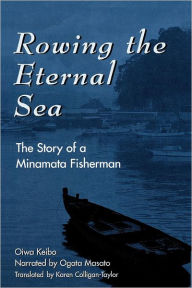 Title: Rowing the Eternal Sea: The Story of a Minamata Fisherman, Author: Keibo Oiwa
