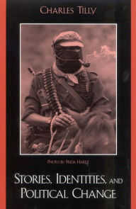 Title: Stories, Identities, and Political Change, Author: Charles Tilly Joseph L. Buttenwieser Professor of Social Science