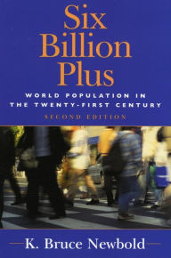 Title: Six Billion Plus: World Population in the Twenty-first Century, Author: K. Bruce Newbold