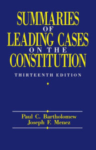 Title: Summaries of Leading Cases on the Constitution, Author: Paul C. Bartholomew