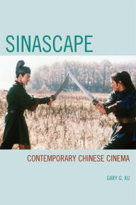 Title: Sinascape: Contemporary Chinese Cinema, Author: Gary G. Xu