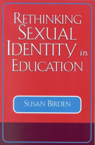 Title: Rethinking Sexual Identity in Education, Author: Susan Birden