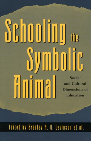 Schooling the Symbolic Animal: Social and Cultural Dimensions of Education