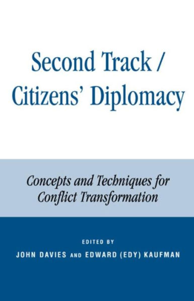 Second Track Citizens' Diplomacy: Concepts and Techniques for Conflict Transformation