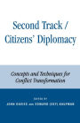 Second Track Citizens' Diplomacy: Concepts and Techniques for Conflict Transformation