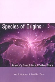 Title: Species of Origins: America's Search for a Creation Story, Author: Karl W. Giberson
