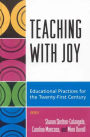 Teaching with Joy: Educational Practices for the Twenty-First Century