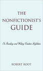 The Nonfictionist's Guide: On Reading and Writing Creative Nonfiction