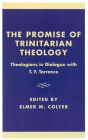 The Promise of Trinitarian Theology: Theologians in Dialogue with T. F. Torrance