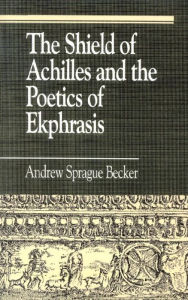 Title: The Shield of Achilles and the Poetics of Ekpharsis, Author: Andrew Sprague Becker