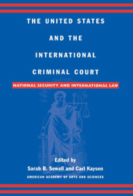 Title: The United States and the International Criminal Court: National Security and International Law, Author: Sarah B. Sewall